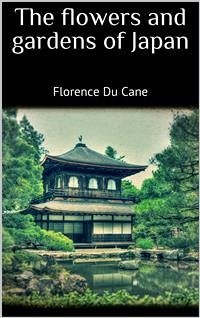 The flowers and gardens of Japan (eBook, ePUB) - Du Cane, Florence