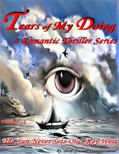 'Tears of My Doing', a Romantic Thriller Series - Volume 1 - 'The Sun Never Sets Over Key West' (eBook, ePUB) - Stangiovanni, 'Don' Gwedo