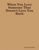 When You Love Someone That Doesn't Love You Back (eBook, ePUB)
