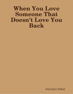 When You Love Someone That Doesn't Love You Back (eBook, ePUB) - Sabal, Joycelyn