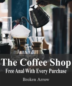 The Coffee Shop: Free Anal With Every Purchase (eBook, ePUB) - Arrow, Broken