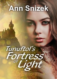 Tunuftol's Fortress of Light (eBook, ePUB) - Snizek, Ann