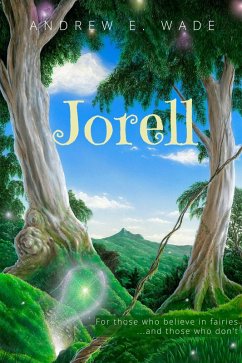 Jorell: For Those Who Believe in Fairies...and Those Who Don't (eBook, ePUB) - Wade, Andrew