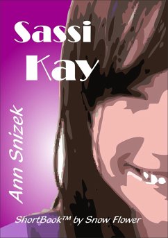 Sassi Kay: A ShortBook by Snow Flower (eBook, ePUB) - Snizek, Ann