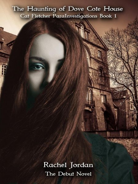 The Haunting of Dove Cote House (Cat Fletcher ParaInvestigations, #1) (eBook, ePUB) The Haunting of Dove Cote House (Cat Fletcher ParaInvestigations, #1) (eBook, ePUB)