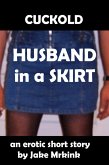 Cuckold Husband in a Skirt (eBook, ePUB)
