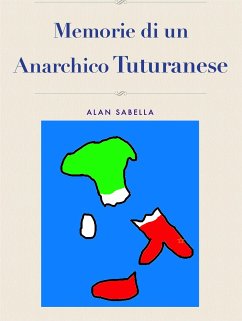 Memorie di un Anarchico Tuturanese (eBook, ePUB) - Sabella, Alan