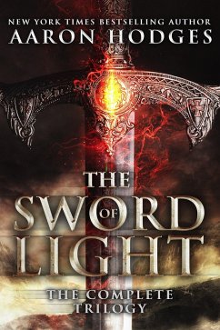 The Sword of Light: The Complete Trilogy (eBook, ePUB) - Hodges, Aaron