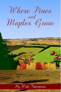 Where Pines And Maples Grow (eBook, ePUB) - Butland, Sarah; Rose, Bonnie; Mann, Cg; Larsen, Nancy; macIsaac, Carolyn; Globalgoddess; Burns, Ray; Belanger, Donna