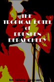 The Tropical Hotel of Drunken Debauchery (eBook, ePUB) The Tropical Hotel of Drunken Debauchery (eBook, ePUB)