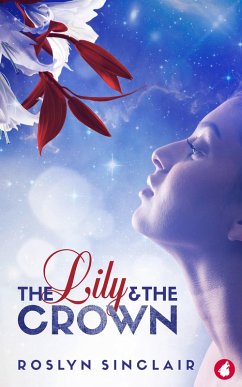 The Lily and the Crown (eBook, ePUB) - Sinclair, Roslyn