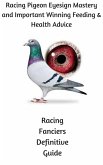 Racing Pigeon Eye Sign Mastery and Important Winning Feeding and Health Advice (eBook, ePUB)