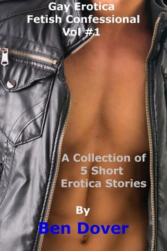 Cover Gay Erotica Fetish Confessional Quickies - Vol #1 (eBook, ePUB)
