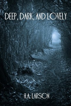 Deep, Dark, and Lovely (eBook, ePUB) - Larson, H. A.