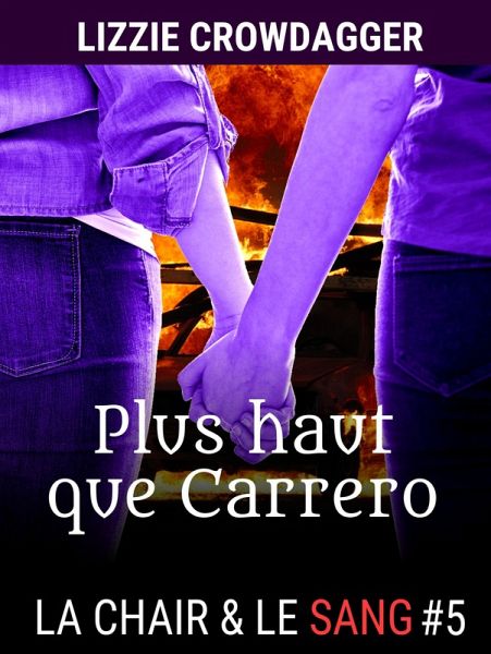Plus haut que Carrero (La chair & le sang, #5) (eBook, ePUB)