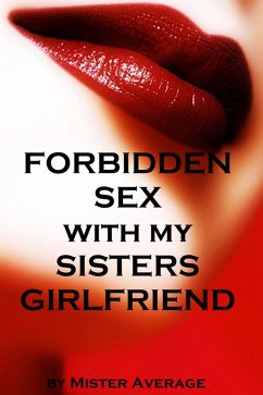 Forbidden Sex with my Sister's Girlfriend (eBook, ePUB) - Average, Mister