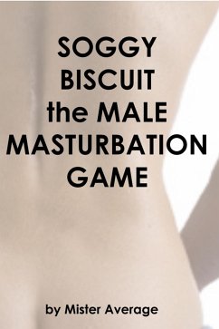 Cover Soggy Biscuit - the Male Masturbation Game (eBook, ePUB)