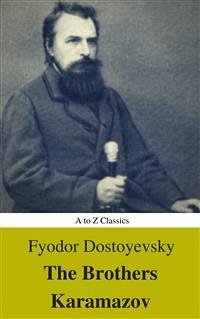 The Brothers Karamazov (Annotated) (Best Navigation, Active TOC) (A to Z Classics) (eBook, ePUB) - Classics, AtoZ; Mikhailovich Dostoyevsky, Fyodor