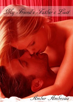 My Friend's Father's Lust (eBook, ePUB) - Ambrosia, Amber