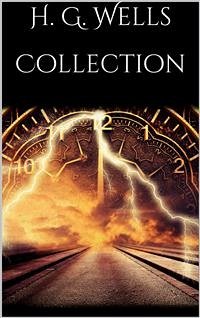 H. G. Wells Collection (eBook, ePUB) - G. Wells, H.