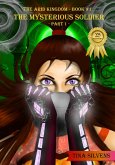 The Mysterious Soldier - Part I (The Arid Kingdom, #1) (eBook, ePUB) The Mysterious Soldier - Part I (The Arid Kingdom, #1) (eBook, ePUB)