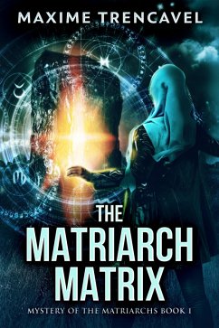 The Matriarch Matrix (eBook, ePUB) - Trencavel, Maxime