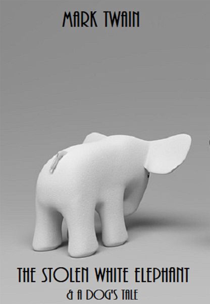 The Stolen White Elephant, and A Dog's Tale (Illustrated Edition) (eBook, ePUB)