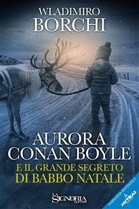 Aurora Conan Boyle e il grande segreto di Babbo Natale (eBook, ePUB) - Borchi, Wladimiro