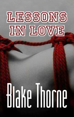 Lessons in Love (eBook, ePUB) - Thorne, Blake Lessons in Love (eBook, ePUB) - Thorne, Blake