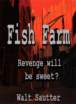 Cover Fish Farm - Revenge Will Be Sweet! Or Will It? (eBook, ePUB)