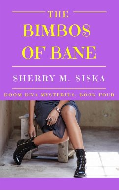 The Bimbos of Bane: Doom Diva Mysteries Book 4 (Doom Divas Humorous Cozy, #4) (eBook, ePUB) - Siska, Sherry M.