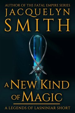 A New Kind of Magic: A Legends of Lasniniar Short (eBook, ePUB) - Smith, Jacquelyn