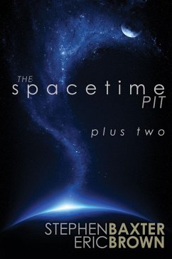 The Spacetime Pit Plus Two (eBook, ePUB) - Baxter, Stephen; Brown, Eric