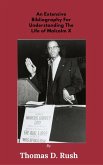 An Extensive Bibliography For Understanding The Life Of Malcolm X (eBook, ePUB)