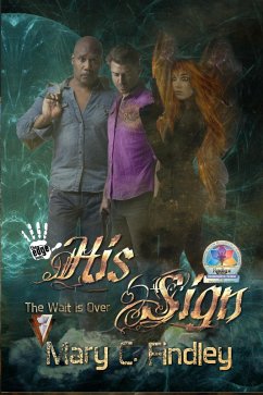 His Sign: The Wait Is Over: A Serial Paranormal Urban Fantasy (eBook, ePUB) - Findley, Mary C.