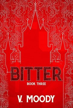 Bitter: Book Three (eBook, ePUB) - Moody, V.