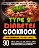Type 2 Diabetic Cookbook: Slow Cooker and Pressure Cooker (Effortless Diabetic Cooking, #3) (eBook, ePUB)