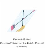 Mop and Broom: Unnoticed Voyeurs of the Eighth Precinct (eBook, ePUB)