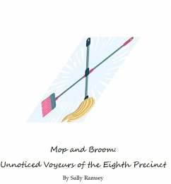 Cover Mop and Broom: Unnoticed Voyeurs of the Eighth Precinct (eBook, ePUB)
