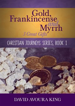 Cover Gold, Frankincense and Myrrh: 3 Great Gifts (Christian Journeys, #1) (eBook, ePUB)