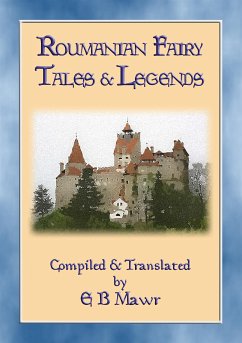 ROUMANIAN FAIRY TALES - 15 Classic Romanian Fairy Tales (eBook, ePUB) - E. Mouse, Anon; by E.B. Mawr, Translated