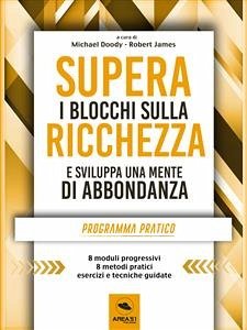 Supera i blocchi sulla ricchezza (eBook, ePUB) - cura di Michael Doody e Robert James, A