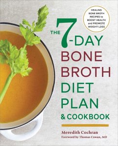 The 7-Day Bone Broth Diet Plan - Cochran, Meredith