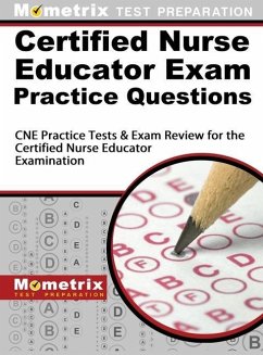 Certified Nurse Educator Exam Practice Questions - Mometrix Media LLC; Mometrix Test Preparation