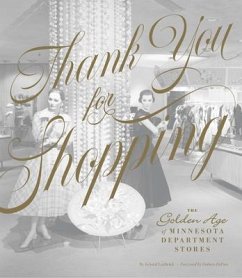 Thank You for Shopping: The Golden Age of Minnesota Department Stores - Leebrick, Kristal