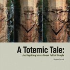 A Totemic Tale: Like Kayaking Into a Room Full of People Volume 1