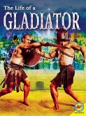 The Life of a Gladiator
