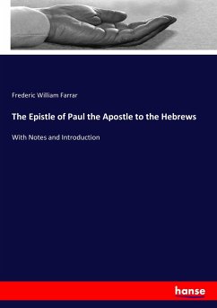 The Epistle of Paul the Apostle to the Hebrews - Farrar, Frederic W.