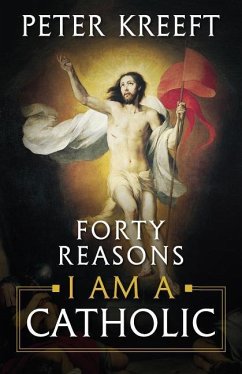 Forty Reasons I Am a Catholic - Kreeft, Peter