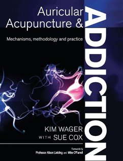 Auricular Acupuncture and Addiction - Wager, Kim; Cox, Sue